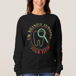 Sweatshirt Dentist Dental Assistant Je Juge Silencieusement V