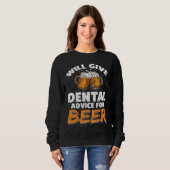 Sweatshirt Dentist Dental Assistant Will Give Advice For Beer (Devant entier)