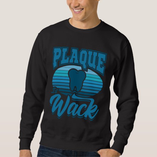 Sweatshirt Dentist Saying  Dental Aid Plaque is Wack (Devant)