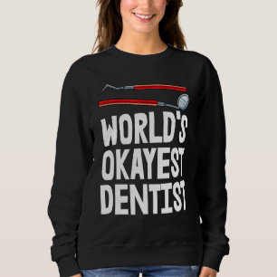 Sweatshirt Dentiste Dentiste le plus Okayest au monde Tee Pla