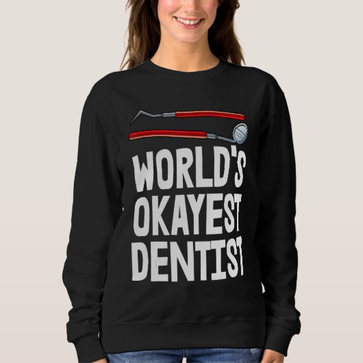 Sweatshirt Dentiste Dentiste le plus Okayest au monde Tee Pla (Devant)
