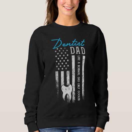 Sweatshirt Dentiste Papa Comme Un Papa Normal Seulement Glaci (Devant)