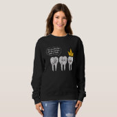 Sweatshirt Dentiste Vous n'êtes pas mieux juste parce que vou (Devant entier)