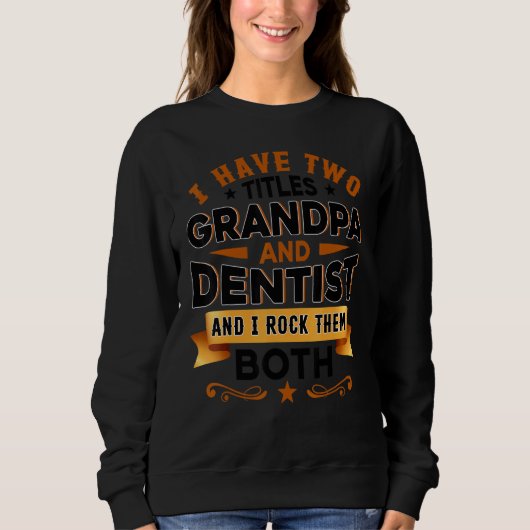 Sweatshirt Dentistry Dentist Dental Assistant Dental Grandpa  (Devant)