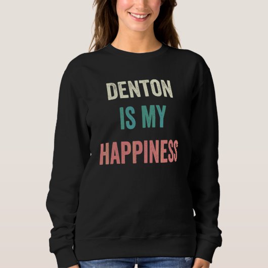 Sweatshirt Denton est mon bonheur (Devant)