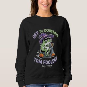 Sweatshirt Départ pour engager Tom Foolery Frog Funny Meme