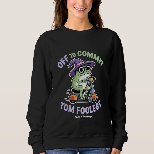 Sweatshirt Départ pour engager Tom Foolery Frog Funny Meme (Devant)