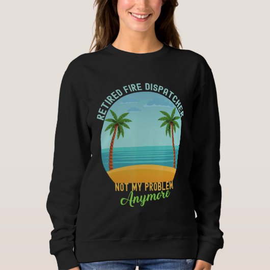 Sweatshirt Dépêcheur de Feu Retraité Plus Mon Problème Retrai (Devant)