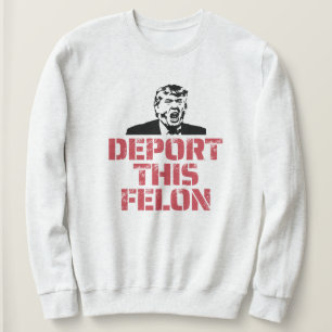 Sweatshirt Déporter Ce Felon