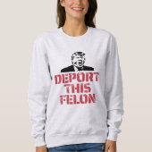 Sweatshirt Déporter Ce Felon (Devant)