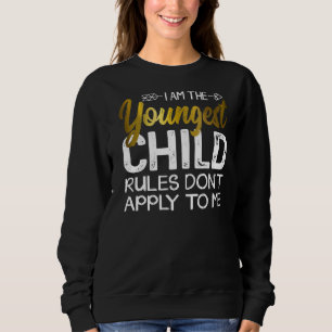 Sweatshirt Dernier-né - Les Règles Ne S Appliquent Pas À Moi 