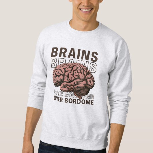 Sweatshirt Des cerveaux plutôt que l'ennui (Devant)