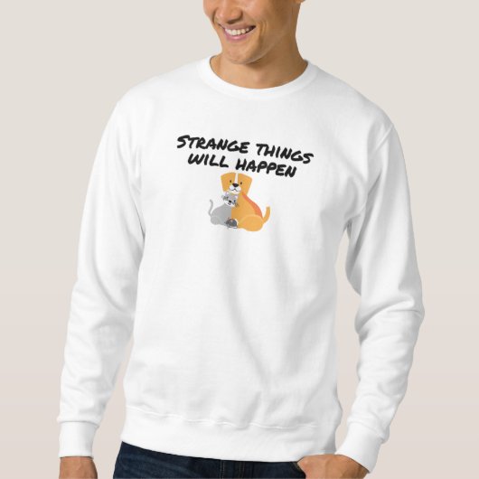 Sweatshirt Des choses étranges se produiront (Devant)
