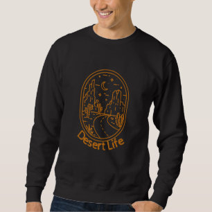 Sweatshirt Desert Life Mojave Sonoran Desert Adventure Randon