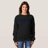 Sweatshirt Design That Says Truth On It Varsity Collegiate Bl (Devant entier)