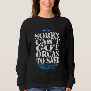 Sweatshirt Désolé Cant N'A Pas D'Orques Pour Enregistrer Le D