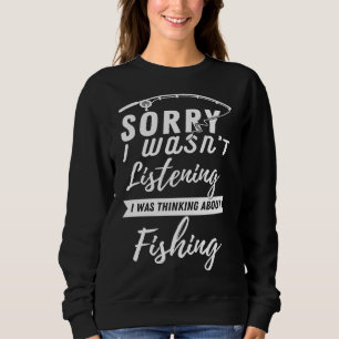 Sweatshirt Désolé D'Avoir Écouté Que Je Pensais À La Pêche