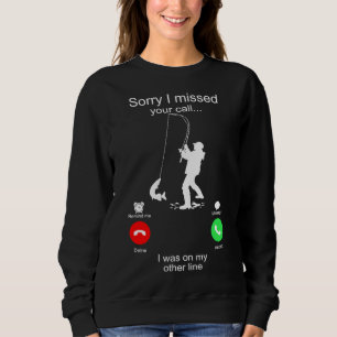 Sweatshirt Désolé D'Avoir Manqué Votre Appel J'Étais Sur Mon 