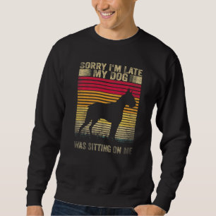 Sweatshirt Désolé D'Avoir Tardé Mon Chien Était Assis Sur Moi
