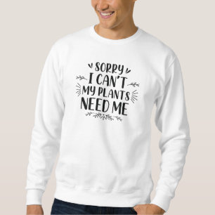 Sweatshirt Désolé de ne pas pouvoir avoir besoin de moi de me