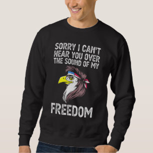 Sweatshirt Désolé De Ne Pas Vous Entendre Au-Dessus Du Son De