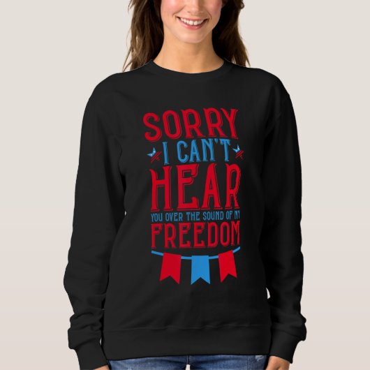 Sweatshirt Désolé De Ne Pas Vous Entendre Au-Dessus Du Son De (Devant)