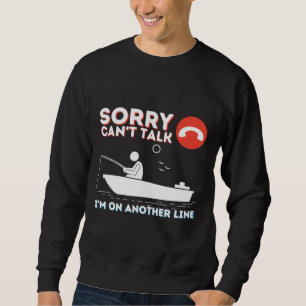 Sweatshirt Désolé De Pouvoir Parler Je M'Ai D'Une Autre Ligne