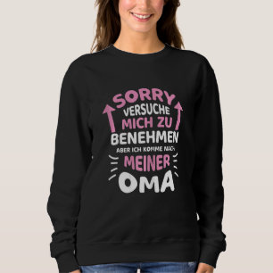 Sweatshirt Désolé d'essayer de se comporter, mais je viens à