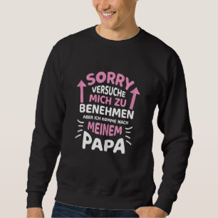 Sweatshirt Désolé d'essayer de se comporter, mais je viens ve