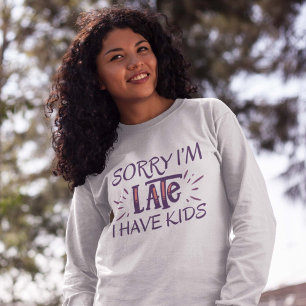 Sweatshirt Désolé d'être en retard j'ai des enfants