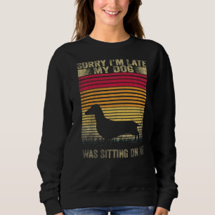 Sweatshirt Désolé d'être en retard mon chien était assis sur