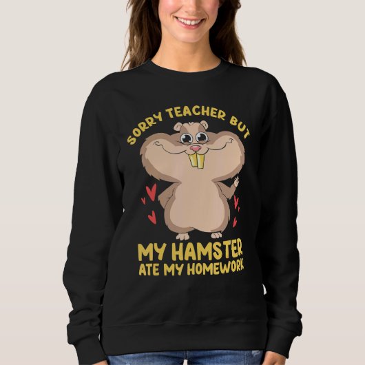 Sweatshirt Désolé Enseignant Mais Mon Hamster A Mangé Mes Dev (Devant)