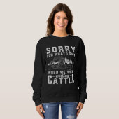 Sweatshirt Désolé For What I Said When We Were Working Cattle (Devant entier)