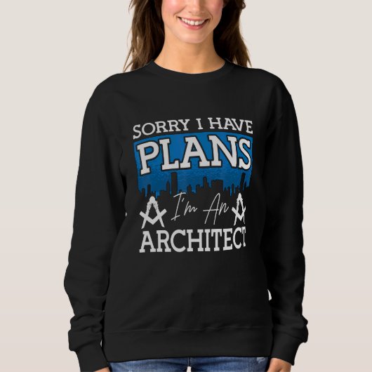 Sweatshirt Désolé j'ai des plans Architectes Emploi Architect (Devant)