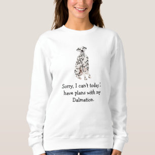 Sweatshirt Désolé, J'Ai Des Plans Avec Ma Dalmation Aujourd'H