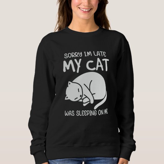 Sweatshirt Désolé, J'Ai Tardé Mon Chat Dormait Sur Moi (Devant)