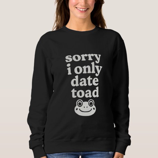 Sweatshirt Désolé, je ne fréquente que les crapauds (Devant)