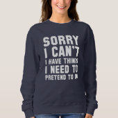 Sweatshirt Désolé, je ne peux pas (Devant)