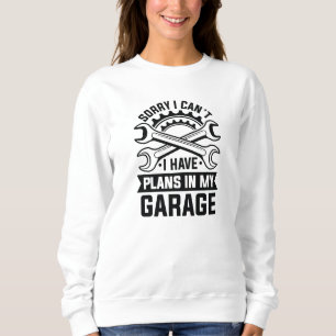 Sweatshirt Désolé, je ne peux pas avoir de plans dans mon gar