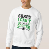 Sweatshirt Désolé, je ne peux pas avoir de soccer (Devant)