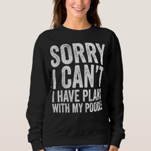 Sweatshirt Désolé Je Ne Peux Pas Avoir Des Plans Avec Mon Poo