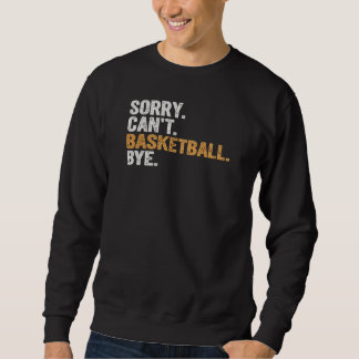 Sweatshirt Désolé je ne peux pas basketball au revoir