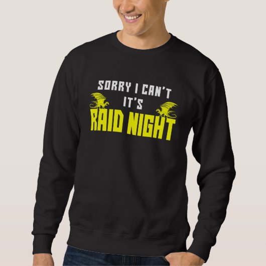 Sweatshirt Désolé je ne peux pas c'est Raid Night Mmorpg Game (Devant)