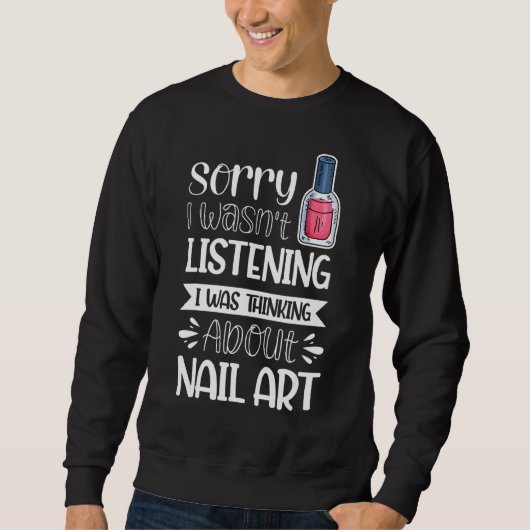 Sweatshirt Désolé, je n'écoutais pas que je pensais à l'ongle (Devant)