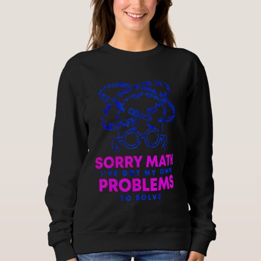 Sweatshirt Désolé Math J'Ai Mes Propres Problèmes (Devant)