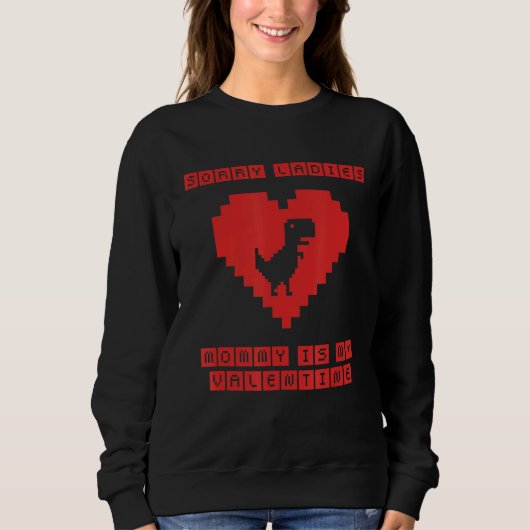 Sweatshirt Désolé Mesdames Maman Est Mon Pixel Valentin T Rex (Devant)