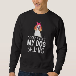 Sweatshirt Désolé, Mon Chien N'A Pas Dit Qu'Il N'Y Avait Pas 