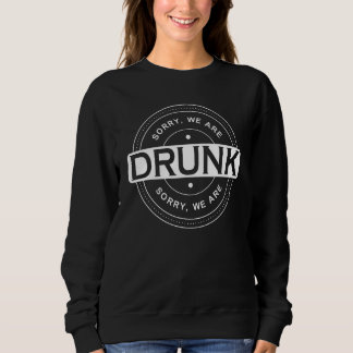 Sweatshirt Désolé nous sommes ivres  Équipe d'enterrement de 