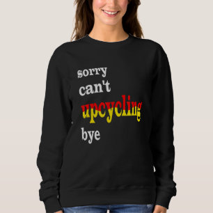 Sweatshirt désolé, pas de surcyclage