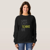 Sweatshirt Désolé, pas de tennis bye (Devant entier)
